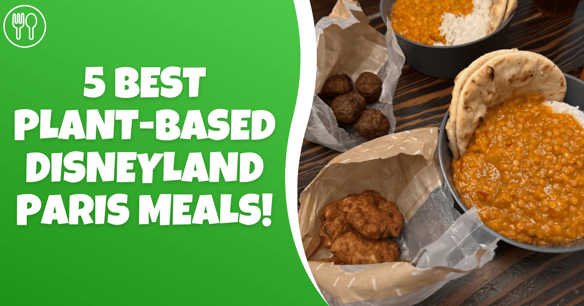 Top 5 Plant-Based Meals at Disneyland Paris in 2025