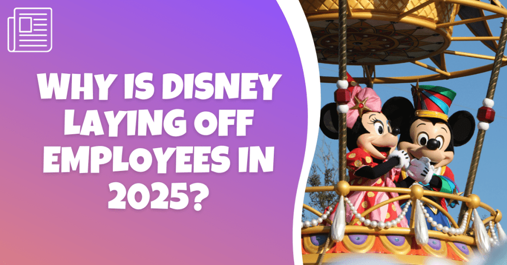Featured image with text asking 'Why is Disney laying off employees in 2025?"