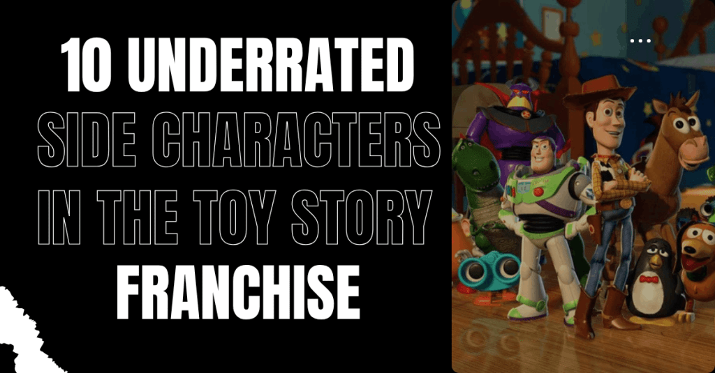 A split-screen graphic with a black background on the left and a movie still on the right. The left side features bold white text reading "10 Underrated Side Characters in the Toy Story Franchise." The right side shows several Disney Pixar characters, including Woody, Buzz, Zurg, Bullseye, and Slinky Dog, standing together on a wooden floor.
